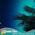 Bgm for a Hawaiian Dinner Party Oceanic Oasis