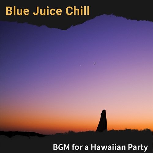 Bgm for a Hawaiian Party Blue Juice Chill