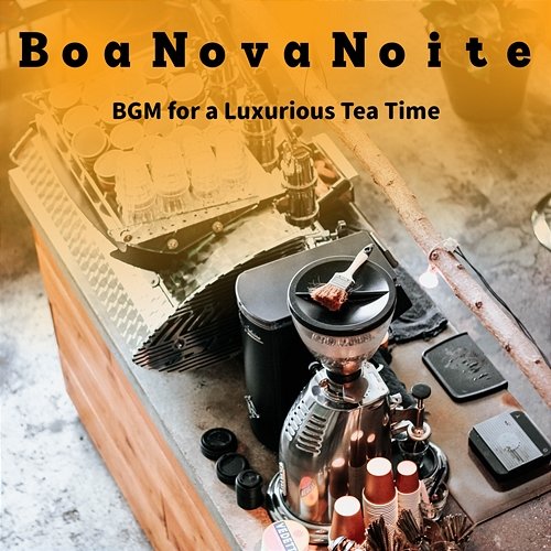 Bgm for a Luxurious Tea Time Boa Nova Noite