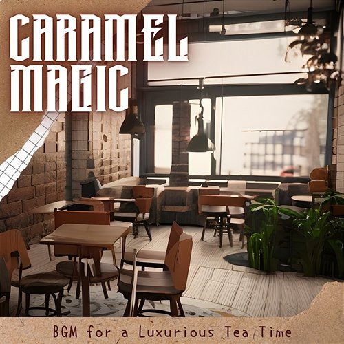 Bgm for a Luxurious Tea Time Caramel Magic