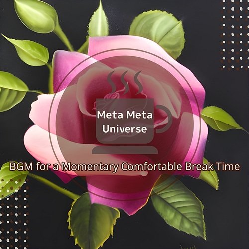 Bgm for a Momentary Comfortable Break Time Meta Meta Universe