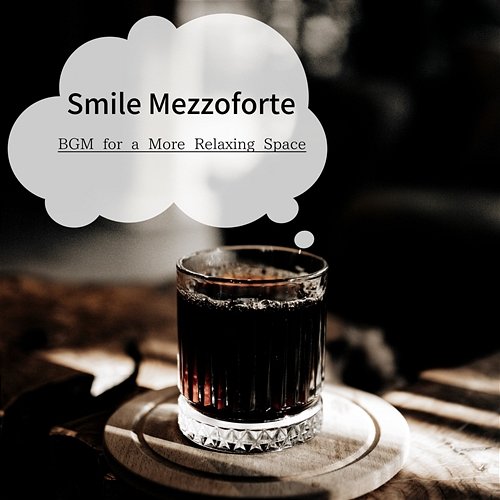 Bgm for a More Relaxing Space Smile Mezzoforte