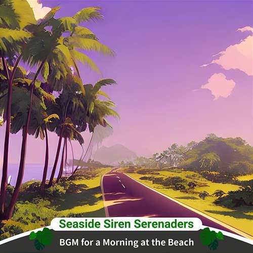 Bgm for a Morning at the Beach Seaside Siren Serenaders