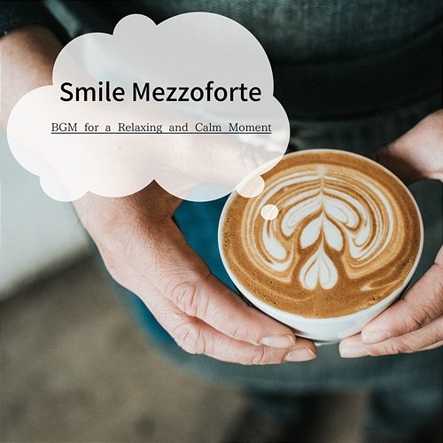 Bgm for a Relaxing and Calm Moment Smile Mezzoforte