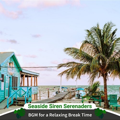 Bgm for a Relaxing Break Time Seaside Siren Serenaders