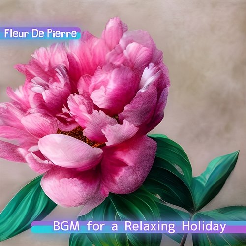 Bgm for a Relaxing Holiday Fleur De Pierre