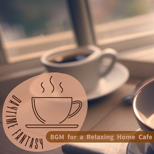 Bgm for a Relaxing Home Cafe Daytime Fantasy