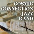 Bgm for a Relaxing Mood Cosmic Connection Jazz Band