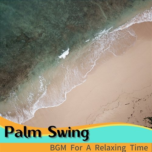 Bgm for a Relaxing Time Palm Swing