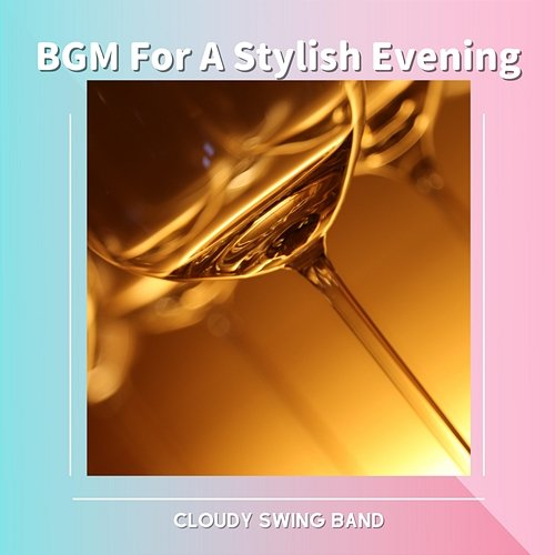 Bgm for a Stylish Evening Cloudy Swing Band