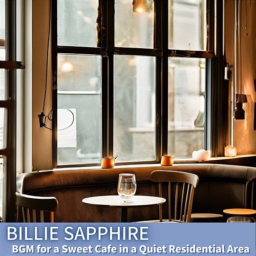 Bgm for a Sweet Cafe in a Quiet Residential Area Billie Sapphire
