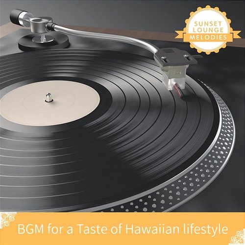 Bgm for a Taste of Hawaiian Lifestyle Sunset Lounge Melodies