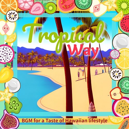 Bgm for a Taste of Hawaiian Lifestyle Tropical Way
