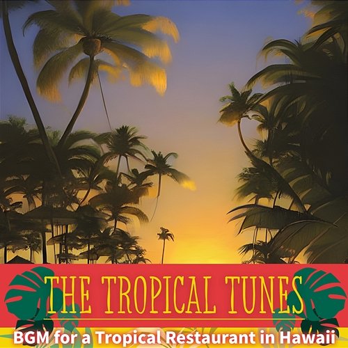 Bgm for a Tropical Restaurant in Hawaii The Tropical Tunes