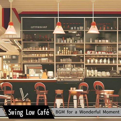 Bgm for a Wonderful Moment Swing Low Café