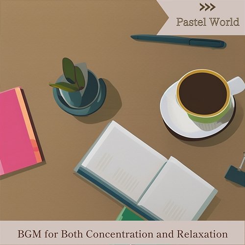 Bgm for Both Concentration and Relaxation Pastel World