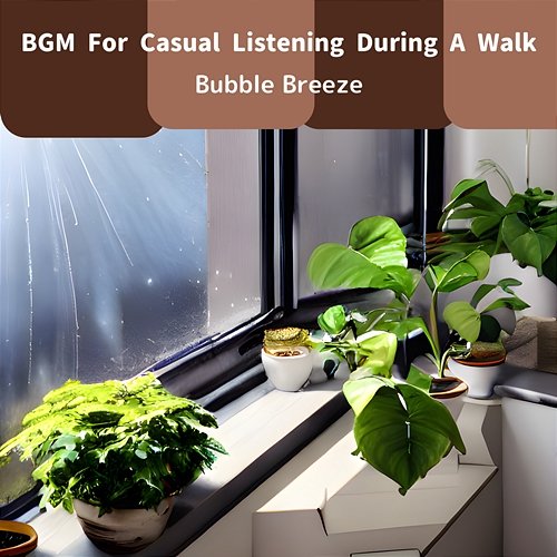 Bgm for Casual Listening During a Walk Bubble Breeze