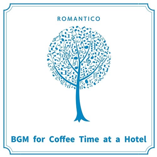 Bgm for Coffee Time at a Hotel Romantico