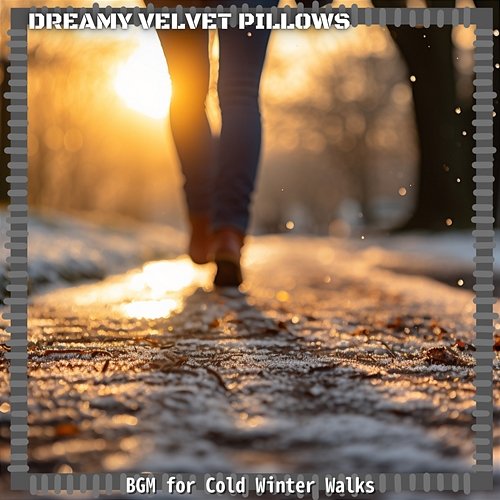 Bgm for Cold Winter Walks Dreamy Velvet Pillows