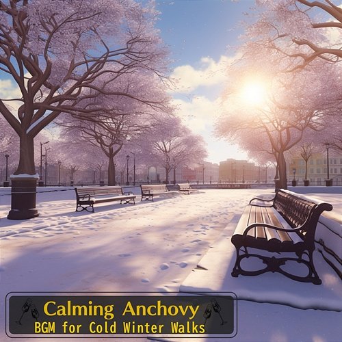 Bgm for Cold Winter Walks Calming Anchovy