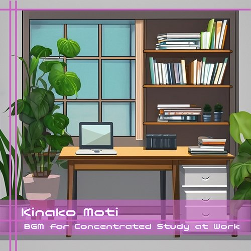 Bgm for Concentrated Study at Work Kinako Moti