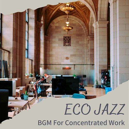 Bgm for Concentrated Work Eco Jazz