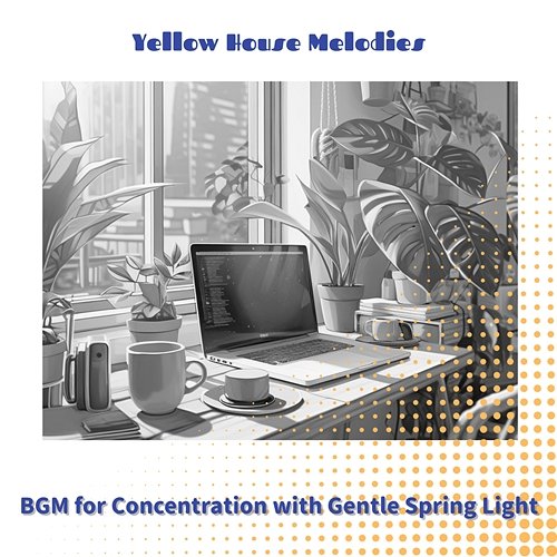 Bgm for Concentration with Gentle Spring Light Yellow House Melodies