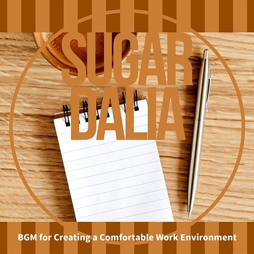 Bgm for Creating a Comfortable Work Environment Sugar Dalia