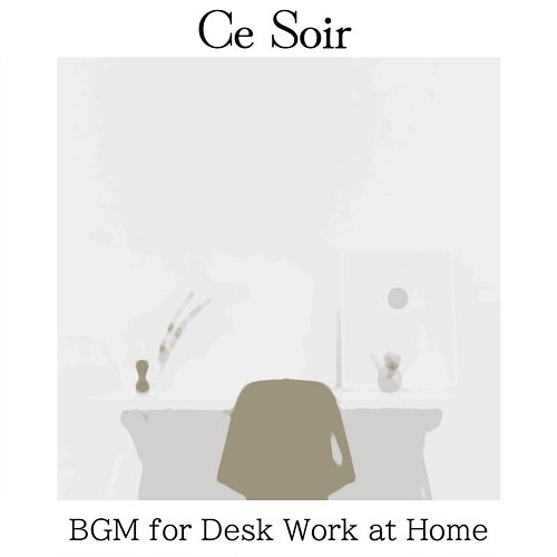Bgm for Desk Work at Home Ce Soir