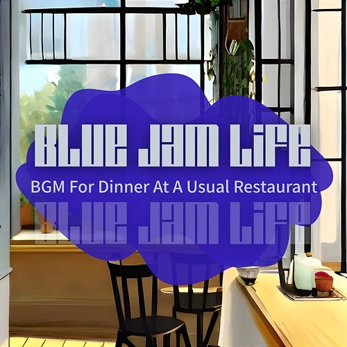 Bgm for Dinner at a Usual Restaurant Blue Jam Life