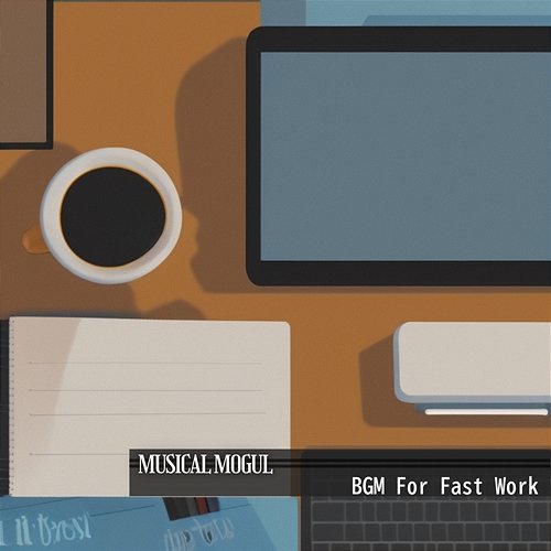 Bgm for Fast Work Musical Mogul