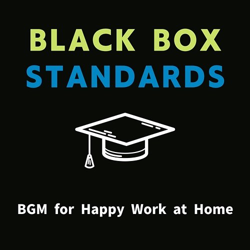 Bgm for Happy Work at Home Black Box Standards