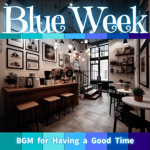 Bgm for Having a Good Time Blue Week