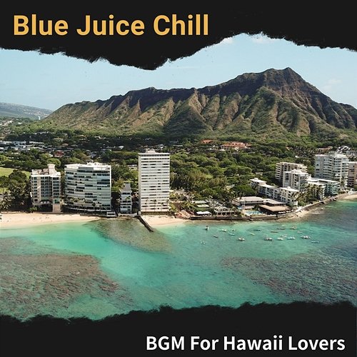 Bgm for Hawaii Lovers Blue Juice Chill