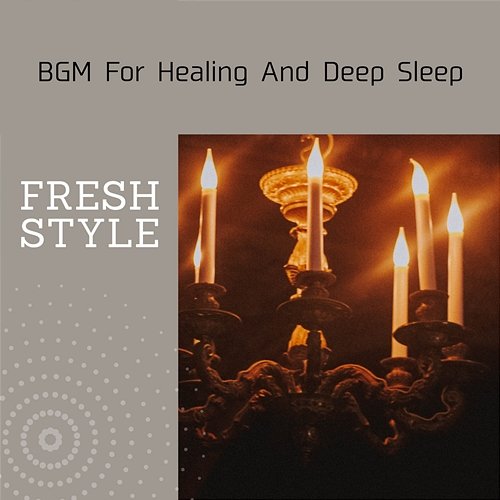 Bgm for Healing and Deep Sleep Fresh Style