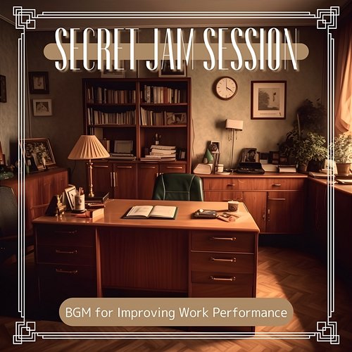Bgm for Improving Work Performance Secret Jam Session