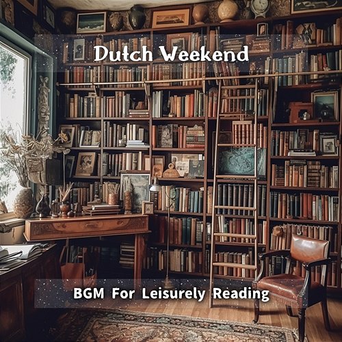 Bgm for Leisurely Reading Dutch Weekend