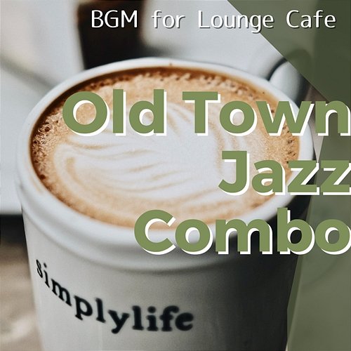 Bgm for Lounge Cafe Old Town Jazz Combo