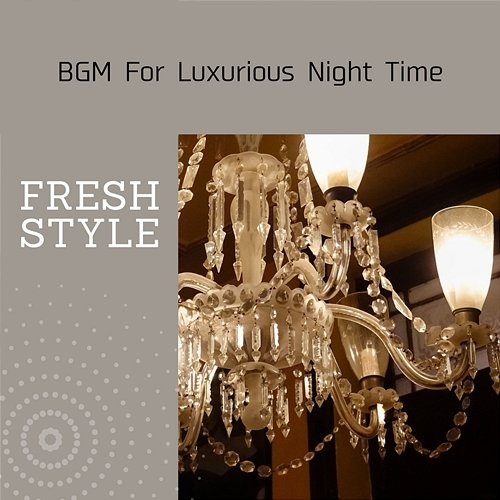 Bgm for Luxurious Night Time Fresh Style