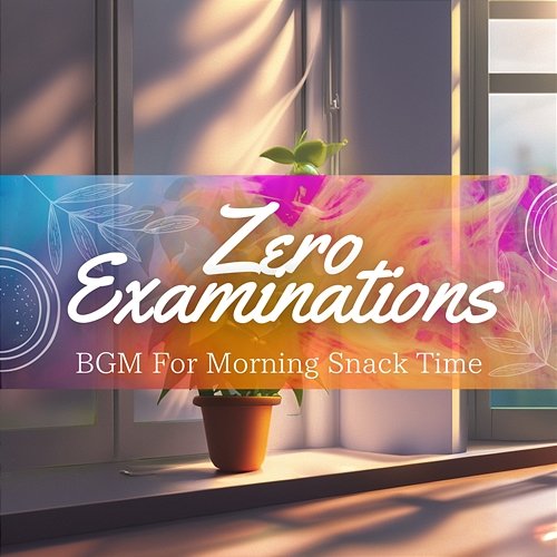 Bgm for Morning Snack Time Zero Examinations