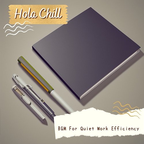 Bgm for Quiet Work Efficiency Hola Chill