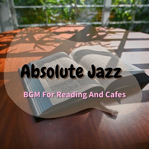Bgm for Reading and Cafes Absolute Jazz