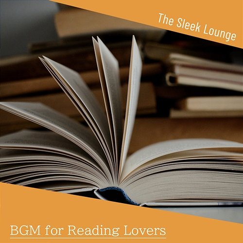 Bgm for Reading Lovers The Sleek Lounge