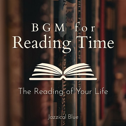 Bgm for Reading Time - The Reading of Your Life Jazzical Blue