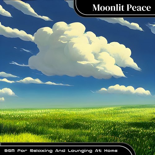 Bgm for Relaxing and Lounging at Home Moonlit Peace