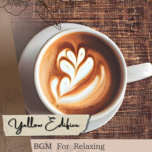 Bgm for Relaxing Yellow Edifice