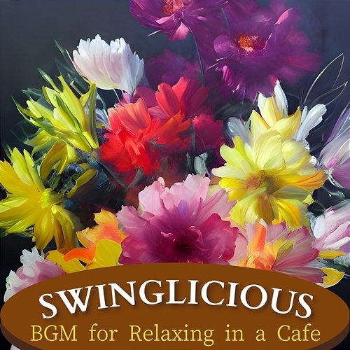 Bgm for Relaxing in a Cafe Swinglicious