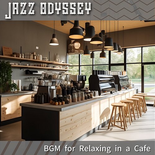 Bgm for Relaxing in a Cafe Jazz Odyssey