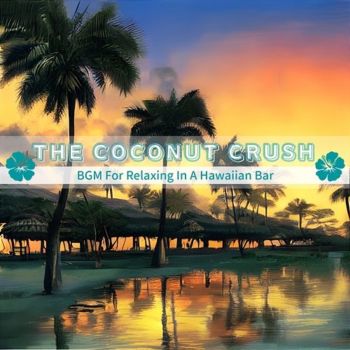 Bgm for Relaxing in a Hawaiian Bar The Coconut Crush