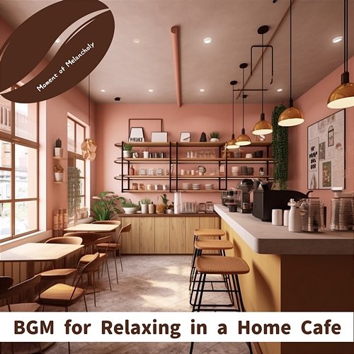 Bgm for Relaxing in a Home Cafe Moment of Melancholy